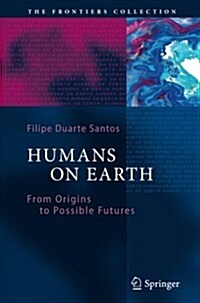 Humans on Earth: From Origins to Possible Futures (Paperback, 2012)