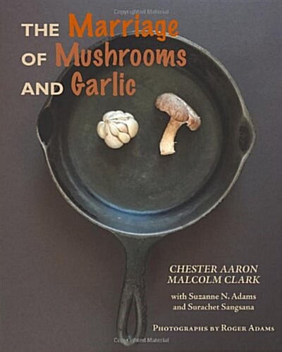 The Marriage of Mushrooms and Garlic (Paperback)