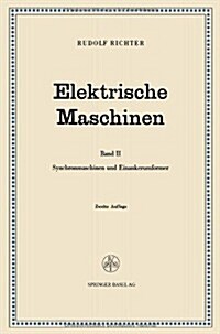 Elektrische Maschinen: Zweiter Band Synchronmaschinen Und Einankerumformer (Paperback, 2, 2. Aufl. 1953.)