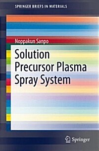 Solution Precursor Plasma Spray System (Hardcover)
