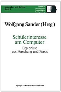 Sch?erinteresse Am Computer: Ergebnisse Aus Forschung Und Praxis (Paperback, 1988)