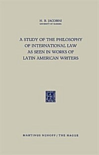 A Study of the Philosophy of International Law As Seen in Works of Latin American Writers (Paperback)