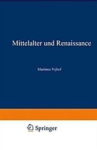 Mittelalter Und Renaissance II: Religi?e Und Humanitische Str?ungen, Literatur, K?ste Und Wissenschaften (Paperback, Softcover Repri)