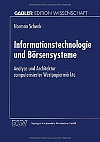 Informationstechnologie Und B?sensysteme: Analyse Und Architektur Computerisierter Wertpapierm?kte (Paperback, 1997)