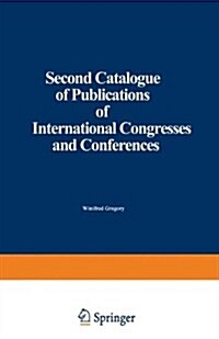 Second Catalogue of Publications of International Congresses and Conferences (Paperback, Softcover Repri)