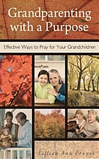 Grandparenting With a Purpose (Paperback)