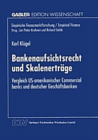 Bankenaufsichtsrecht Und Skalenertr?e: Vergleich Us-Amerikanischer Commercial Banks Und Deutscher Gesch?tsbanken (Paperback, 1996)