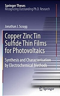 Copper Zinc Tin Sulfide Thin Films for Photovoltaics: Synthesis and Characterisation by Electrochemical Methods (Paperback, 2011)