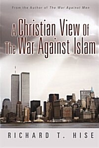A Christian View of the War Against Islam (Paperback)