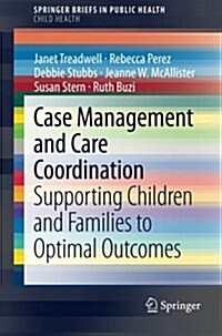 Case Management and Care Coordination: Supporting Children and Families to Optimal Outcomes (Paperback, 2015)