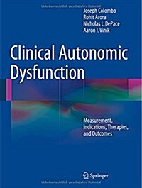 Clinical Autonomic Dysfunction: Measurement, Indications, Therapies, and Outcomes (Hardcover, 2015)