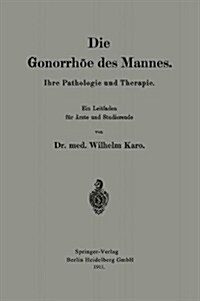 Die Gonorrh? Des Mannes: Ihre Pathologie Und Therapie (Paperback, 1911)