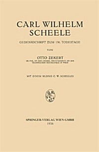 Carl Wilhelm Scheele: Gedenkschrift Zum 150. Todestage (Paperback, 1936)