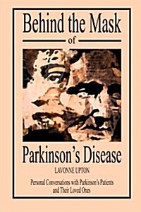 Behind the Mask of Parkinsons Disease (Paperback)