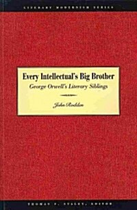 Every Intellectuals Big Brother: George Orwells Literary Siblings (Paperback)