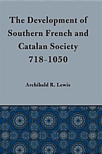 Development of Southern French and Catalan Society, 718-1050 (Paperback)