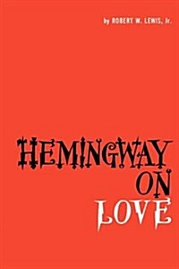 Hemingway on Love (Paperback)