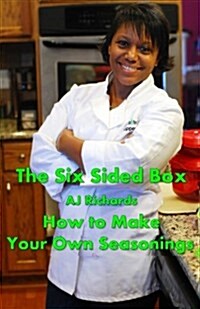 The Six Sided Box: How to Make Your Own Seasonings (Paperback)