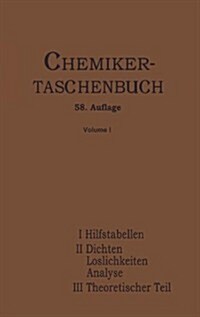 Chemiker-Taschenbuch: Ein Hilfsbuch F? Chemiker, Physiker, Mineralogen, H?tenm?ner, Industrielle, Mediziner Und Pharmazeuten Erster Teil (Paperback, 58, 58. Aufl. 1937.)