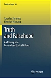 Truth and Falsehood: An Inquiry Into Generalized Logical Values (Paperback, 2012)