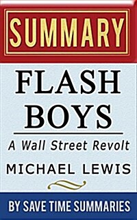 A Summary, Review & Analysis of Michael Lewis: Flash Boys (Paperback)
