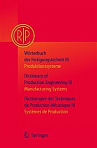W?terbuch Der Fertigungstechnik Bd. 3 / Dictionary of Production Engineering Vol. 3 / Dictionnaire Des Techniques de Production M?anique Vol. 3: Pro (Paperback, Softcover Repri)