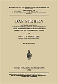 Das Stehen: Statische Reaktionen Gleichgewichtsreaktionen Und Muskeltonus Unter Besonderer Ber?ksichtigung Ihres Verhaltens Bei K (Paperback, 1931)