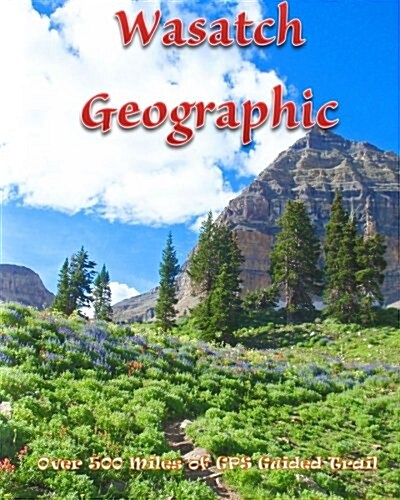 Wasatch Geographic (Paperback)