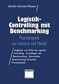 Logistik-Controlling Mit Benchmarking : Praxisbeispiele Aus Industrie Und Handel (Paperback)