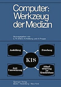 Computer: Werkzeug Der Medizin: Kolloquium Datenverarbeitung Und Medizin 7.-9. Oktober 1968 Schlo?Reinharthausen in Erbach Im Rheingau (Paperback, 1970)