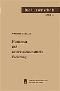 Humanitat Und Naturwissenschaftliche Forschung (Paperback, Softcover Reprint of the Original 1st 1962 ed.)