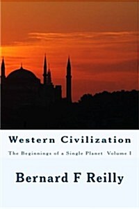 Western Civilization: The Beginnings of a Single Planet, Volume I (Paperback)