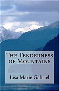 The Tenderness of Mountains (Paperback)