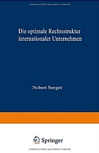 Die Optimale Rechtsstruktur Internationaler Unternehmen: Steuerlich Orientierte Wahl Im Rahmen Eines Zwei-L?der-Modells (Paperback, 1995)