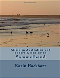 Allein in Australien Und Andere Geschichten: Sammelband (Paperback)
