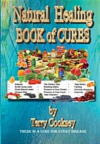 Natural Healing - BOOK of CURES: There Is A Cure For All Disease (Paperback)