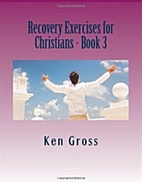 Recovery Exercises for Christians - Book 3: Bible Characters (Paperback)