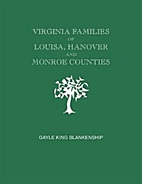 Virginia Families of Louisa, Hanover and Monroe Counties [Virginia and West Virginia] (Paperback)