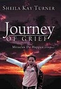 Journey of Grief: Miracles Do Happen, Dont They? (Hardcover)