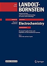 Part 1: Molten Salts and Ionic Liquids: Subvolume B: Electrical Conductivities and Equilibria of Electrochemical Systems - Volume 9: Electrochemistry (Hardcover, 2016)