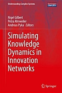 Simulating Knowledge Dynamics in Innovation Networks (Hardcover)