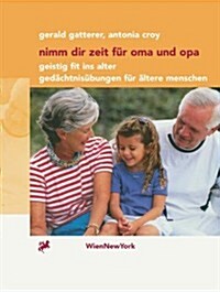 Nimm Dir Zeit F? Oma Und Opa: Geistig Fit Ins Alter Ged?htnis?ungen F? 훜tere Menschen (Paperback, 2000)