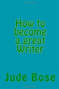 How to Become a Great Writer (Paperback)