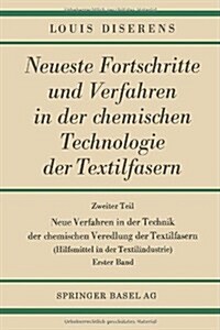 Neue Verfahren in Der Technik Der Chemischen Veredlung Der Textilfasern: Hilfsmittel in Der Textilindustrie (Paperback, Softcover Repri)