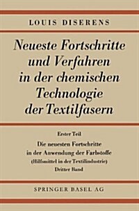 Die Neuesten Fortschritte in Der Anwendung Der Farbstoffe: Hilfsmittel in Der Textilindustrie (Paperback, 2, 2. Aufl. 1949.)