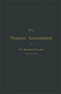 Die Neueren Arzneimittel: F? Apotheker, Aerzte Und Drogisten (Paperback, 5, 5. Aufl. 1893.)
