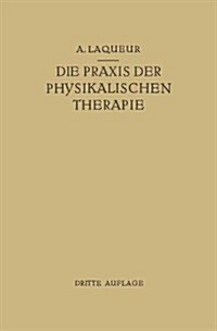 Die Praxis Der Physikalischen Therapie: Ein Lehrbuch F? 훣zte Und Studierende (Paperback, 3, 3. Aufl. 1922)