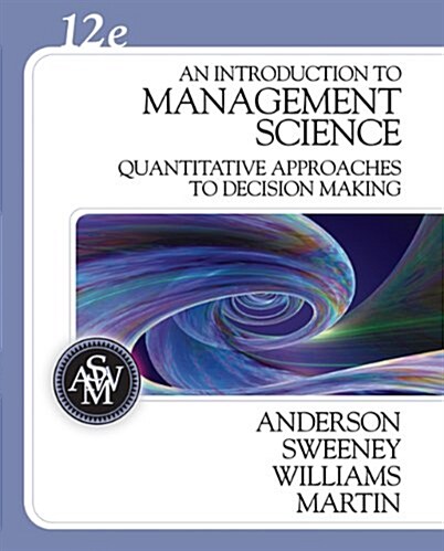 An Introduction to Management Science: A Quantitative Approach to Decision Making (Book Only) (Hardcover, 12)