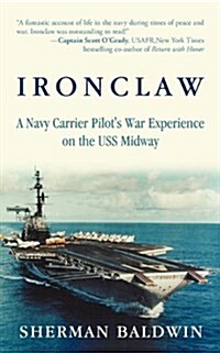 Ironclaw: A Navy Carrier Pilots War Experience on the USS Midway (Paperback)