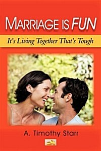 Marriage Is Fun: Its Living Together Thats Tough (Paperback)